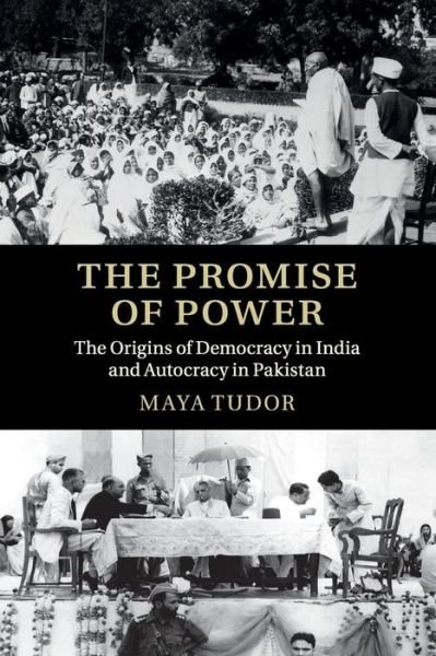 Cover for Tudor, Maya (University of Oxford) · The Promise of Power: The Origins of Democracy in India and Autocracy in Pakistan (Paperback Bog) (2017)