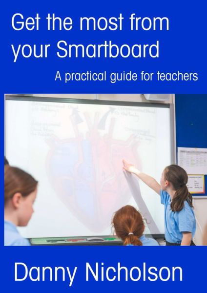 Cover for Danny Nicholson · Get the Most from Your Smartboard (Paperback Book) (2015)