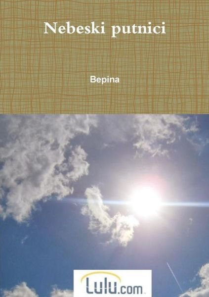 Cover for Bepina Pincic · Nebeski Putnici (Paperback Book) (2015)