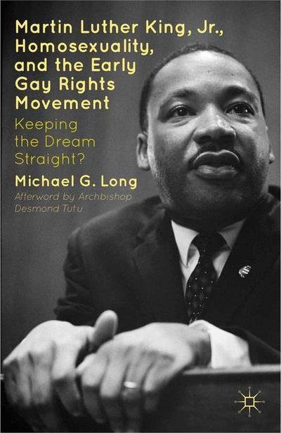Martin Luther King Jr., Homosexuality, and the Early Gay Rights Movement: Keeping the Dream Straight? - Desmond Tutu - Bøger - Palgrave Macmillan - 9781349446247 - 28. november 2012