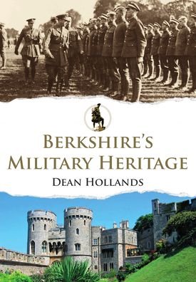 Cover for Dean Hollands · Berkshire's Military Heritage - Military Heritage (Paperback Book) (2023)