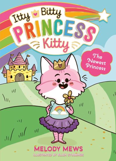 Cover for Melody Mews · Itty Bitty Princess Kitty: The Newest Princess - Itty Bitty Princess Kitty (Pocketbok) (2023)