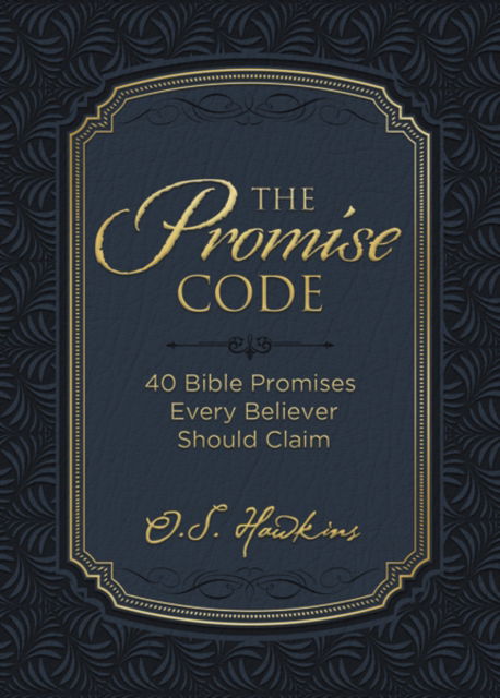 Cover for O. S. Hawkins · The Promise Code: 40 Bible Promises Every Believer Should Claim - The Code Series (Hardcover Book) (2023)