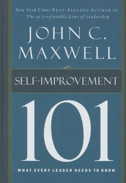 Cover for John C. Maxwell · Self-improvement 101: What Every Leader Needs to Know (101 (Thomas Nelson)) (Hardcover Book) (2009)