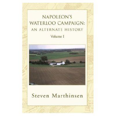 Cover for Steven Marthinsen · Napoleon's Waterloo Campaign: an Alternate History: Volume I (Taschenbuch) (2003)