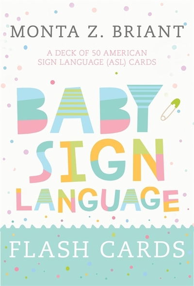 Cover for Monta Z. Briant · Baby Sign Language Flash Cards: A Deck of 50 American Sign Language (ASL) Cards (Flashcards) (2019)