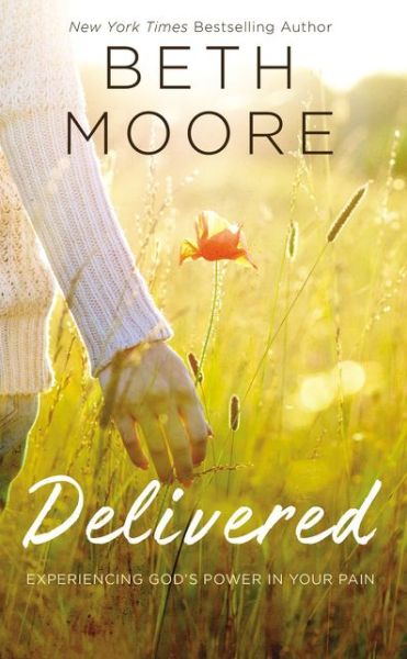 Cover for Beth Moore · Delivered: Experiencing God's Power in Your Pain (Hardcover Book) (2019)