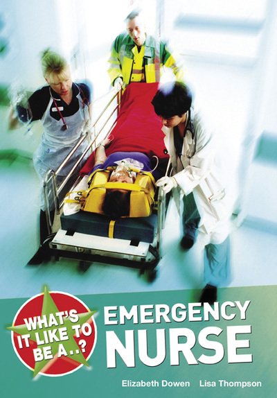 Elizabeth Dowen · What's it Like to be a...? Emergency Nurse - What's it Like to be a ? (Paperback Book) (2009)