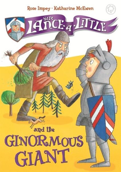 Cover for Rose Impey · Sir Lance-a-Little and the Ginormous Giant: Book 5 - Sir Lance-a-Little (Gebundenes Buch) (2016)