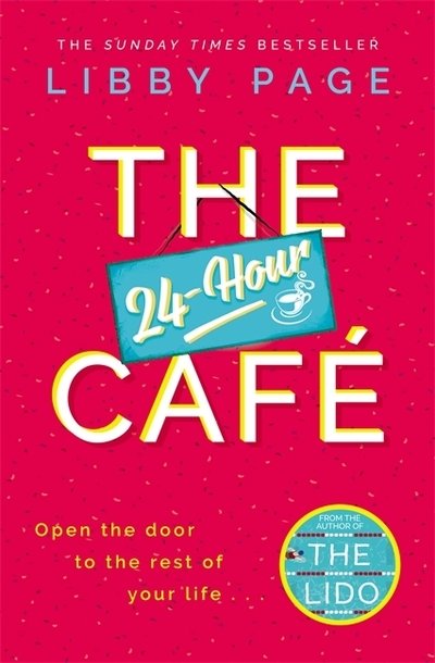 Cover for Libby Page · The 24-Hour Cafe: The most uplifting story of community and hope in 2021 from the Sunday Times bestselling author of THE LIDO (Hardcover bog) (2020)