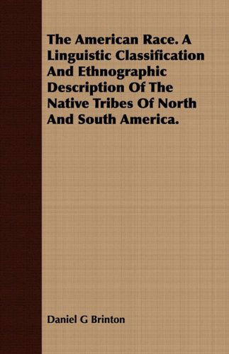 Cover for Daniel G Brinton · The American Race. a Linguistic Classification and Ethnographic Description of the Native Tribes of North and South America. (Taschenbuch) (2008)