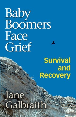 Cover for Jane Galbraith · Baby Boomers Face Grief: Survival and Recovery (Paperback Book) (2006)