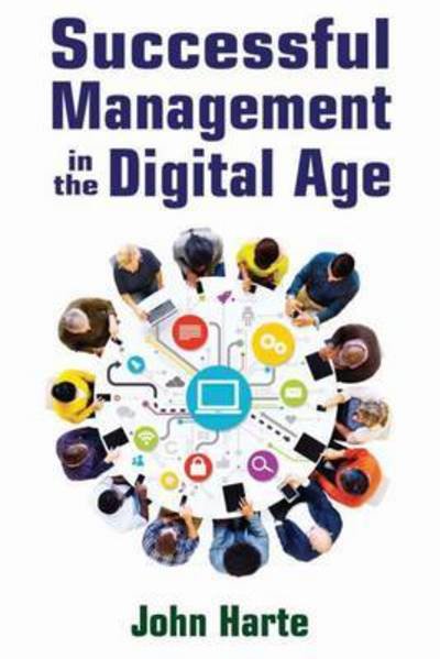 Cover for John Harte · Successful Management in the Digital Age (Paperback Book) (2016)