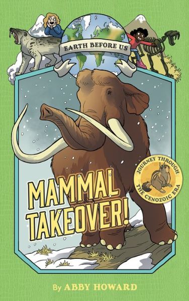 Cover for Abby Howard · Mammal Takeover! (Earth Before Us #3): Journey through the Cenozoic Era (Hardcover Book) (2019)