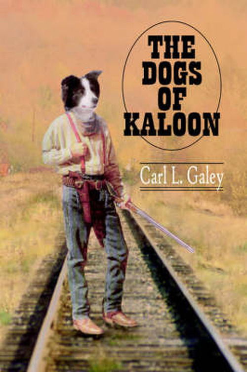 Cover for Carl L. Galey · The Dogs of Kaloon (Hardcover Book) (2005)