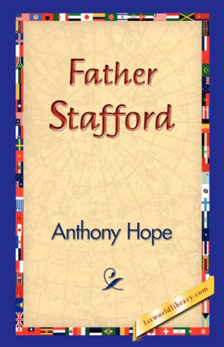 Father Stafford - Anthony Hope - Książki - 1st World Library - Literary Society - 9781421830247 - 20 grudnia 2006