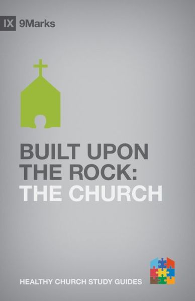 Cover for Bobby Jamieson · Built upon the Rock: The Church - 9marks Healthy Church Study Guides (Paperback Book) (2012)