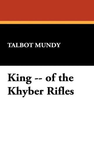 Cover for Talbot Mundy · King -- of the Khyber Rifles (Hardcover Book) (2024)