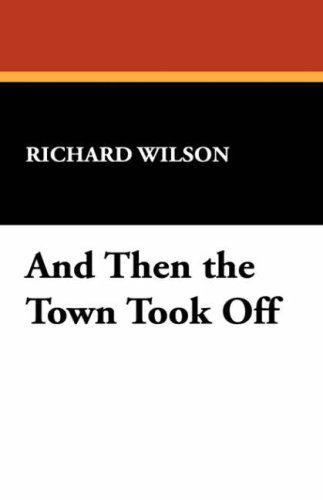 Cover for Richard Wilson · And then the Town Took off (Taschenbuch) (2007)