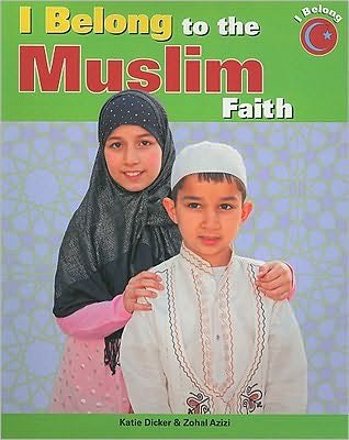 I Belong to the Muslim Faith - Katie Dicker - Books - PowerKids Press - 9781435886247 - August 30, 2009