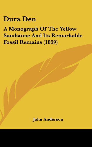 Cover for John Anderson · Dura Den: a Monograph of the Yellow Sandstone and Its Remarkable Fossil Remains (1859) (Hardcover Book) (2008)