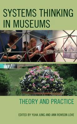 Systems Thinking in Museums: Theory and Practice - Yuha Jung - Książki - Rowman & Littlefield - 9781442279247 - 6 października 2017