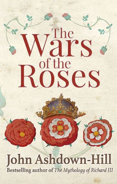 Cover for John Ashdown-Hill · The Wars of the Roses (Hardcover Book) (2015)