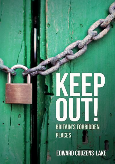 Cover for Edward Couzens-Lake · Keep Out!: Britain's Forbidden Places (Paperback Book) (2021)