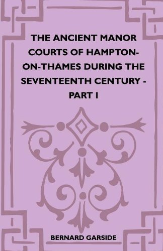 Cover for Bernard Garside · The Ancient Manor Courts of Hampton-on-thames During the Seventeenth Century - Part I (Pocketbok) (2010)