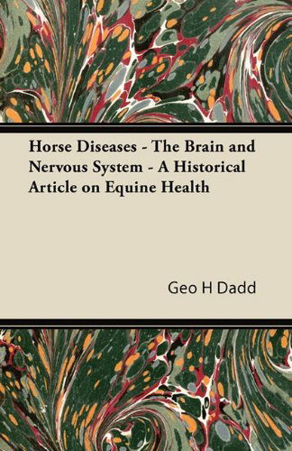 Cover for Geo H Dadd · Horse Diseases - the Brain and Nervous System - a Historical Article on Equine Health (Paperback Bog) (2011)