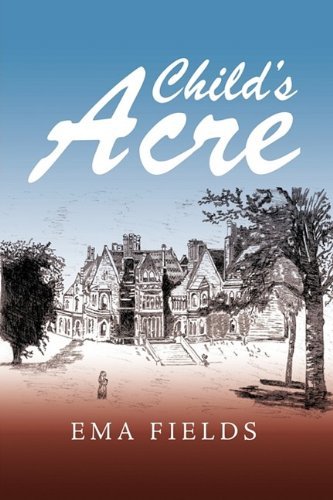 Cover for Ema Fields · Child's Acre (Hardcover Book) (2009)