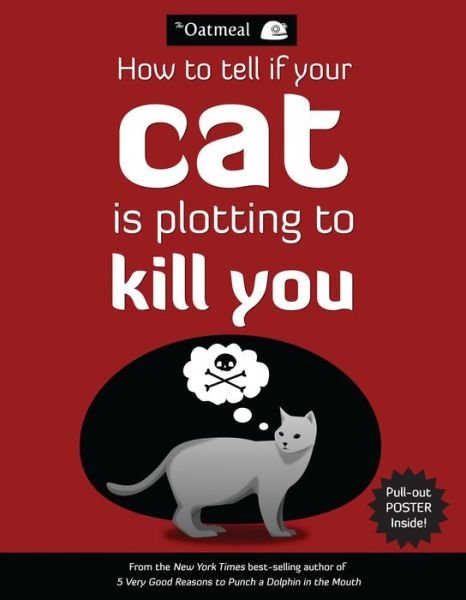 Cover for The Oatmeal · How to Tell If Your Cat Is Plotting to Kill You - The Oatmeal (Paperback Book) (2012)