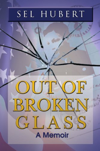 Cover for Sel Hubert · Out of Broken Glass: a Memoir of Renewal (Paperback Book) (2010)