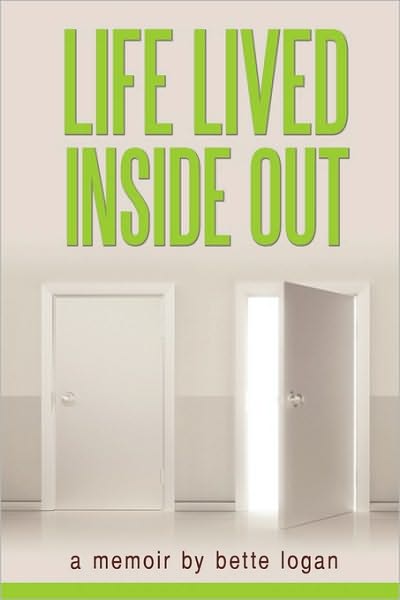 Cover for Bette Logan · Life Lived Inside out (Paperback Book) (2010)