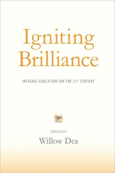 Cover for Willow Dea · Igniting Brilliance: Integral Education for the 21s Century (Pocketbok) (2010)