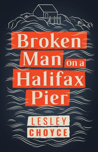 Cover for Lesley Choyce · Broken Man on a Halifax Pier (Paperback Book) (2019)