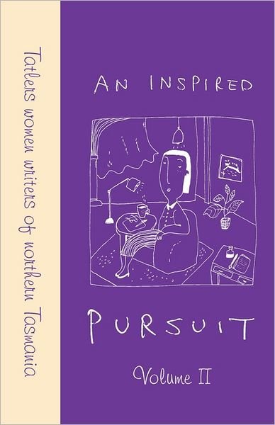 Cover for Members of Tatlers Women Writes of North · An Inspired Pursuit - Volume 11: Volume II Showcases the Continuing Work of Tatlers. the Group Has Met Continuously Since It Formed in 1962. over 80 (Paperback Bog) (2011)