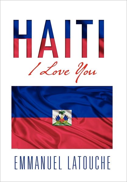 Cover for Emmanuel Latouche · Haiti, I Love You (Inbunden Bok) (2011)