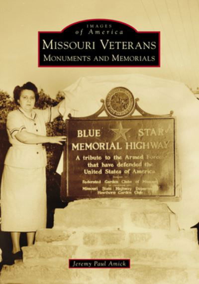 Missouri Veterans - Jeremy Paul Amick - Books - Arcadia Publishing - 9781467128247 - March 5, 2018