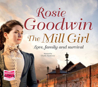 Cover for Rosie Goodwin · The Mill Girl (Hörbuch (CD)) [Unabridged edition] (2015)