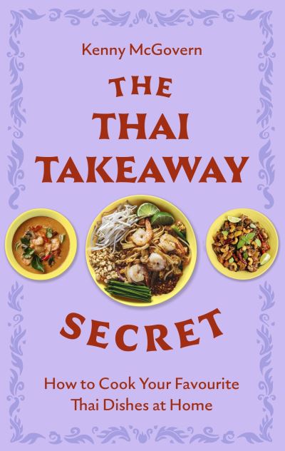 Cover for Kenny McGovern · The Thai Takeaway Secret: How to Cook Your Favourite Fakeaway Dishes at Home (Paperback Bog) (2024)