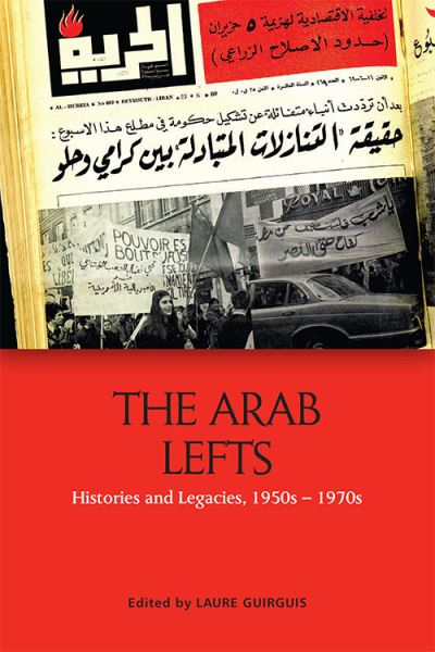 Cover for Guirguis  Laure · The Arab Lefts: Histories and Legacies, 1950s 1970s (Paperback Book) (2022)