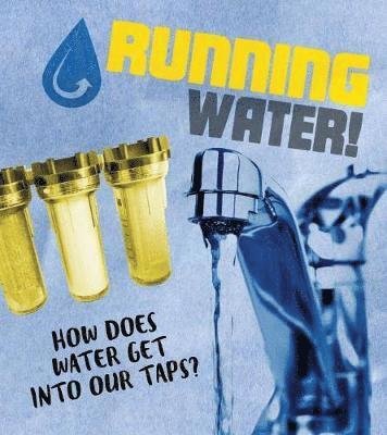 Cover for Riley Flynn · Running Water!: How does water get into our taps? - The Story of Sanitation (Innbunden bok) (2019)