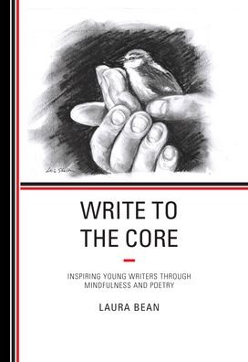Cover for Laura Bean · Write to the Core: Inspiring Young Writers through Mindfulness and Poetry (Hardcover bog) (2023)