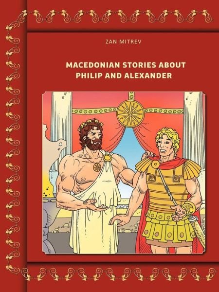Cover for Zan Mitrev · Macedonian Stories About Philip and Alexander (Paperback Bog) (2012)