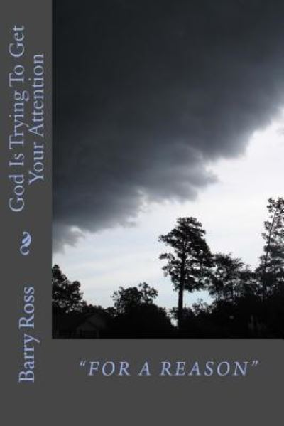 God Is Trying To Get Your Attention - Barry Ross - Kirjat - Createspace Independent Publishing Platf - 9781480013247 - lauantai 6. lokakuuta 2012