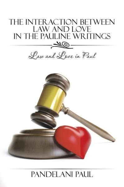 Cover for Pandelani Paul · The Interaction Between Law and Love in the Pauline Writings: Law and Love in Paul (Pocketbok) (2015)