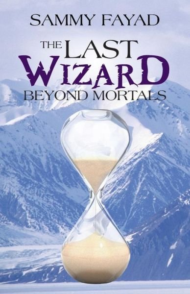 Cover for Sammy Fayad · The Last Wizard: Beyond Mortals (Paperback Book) (2014)