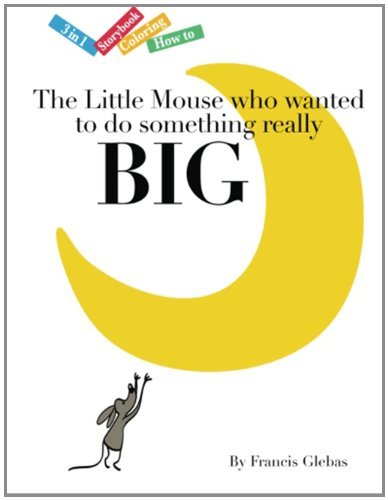 The Little Mouse Who Wanted to Do Something Really Big (Ride the Dragon 3 in 1 Books) - Francis Glebas - Bøger - CreateSpace Independent Publishing Platf - 9781484060247 - 6. april 2013