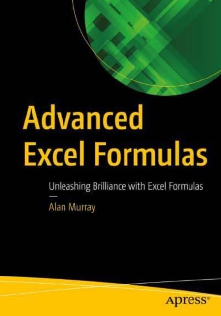 Cover for Alan Murray · Advanced Excel Formulas: Unleashing Brilliance with Excel Formulas (Taschenbuch) [1st edition] (2022)